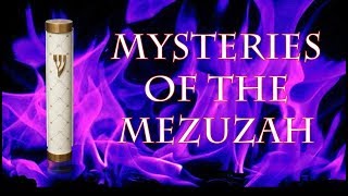 MYSTERIES OF THE MEZUZAH - GUARDING SPIRITUAL GATES!