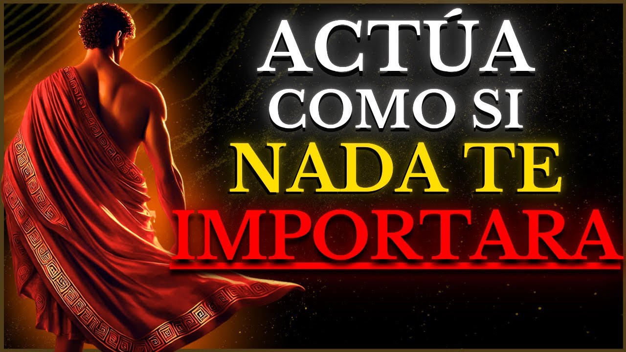 DOMINA TU MENTE PARA QUE NADA TE AFECTE (ACTÚA COMO UN ESTOICO) | ESTOICISMO