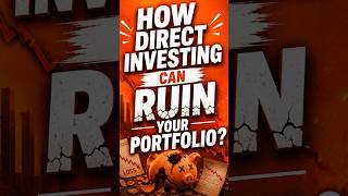 How Direct Investing Can Ruin Your Portfolio ?