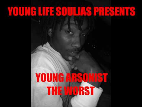 YOUNG ARSONIST-THE WORST