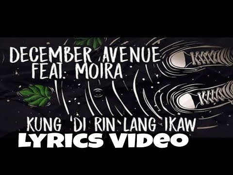 December Avenue Feat. Moira Della Torre - Kung Di Rin Lang Ikaw