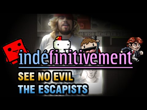 [GL] Indéfinitivement - See No Evil + The Escapists (1/2)