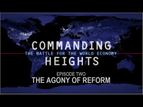 Commanding Heights: The Agony of Reform- Episode Two (Official Video)