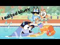 I Was Bored So I Edited Bluey