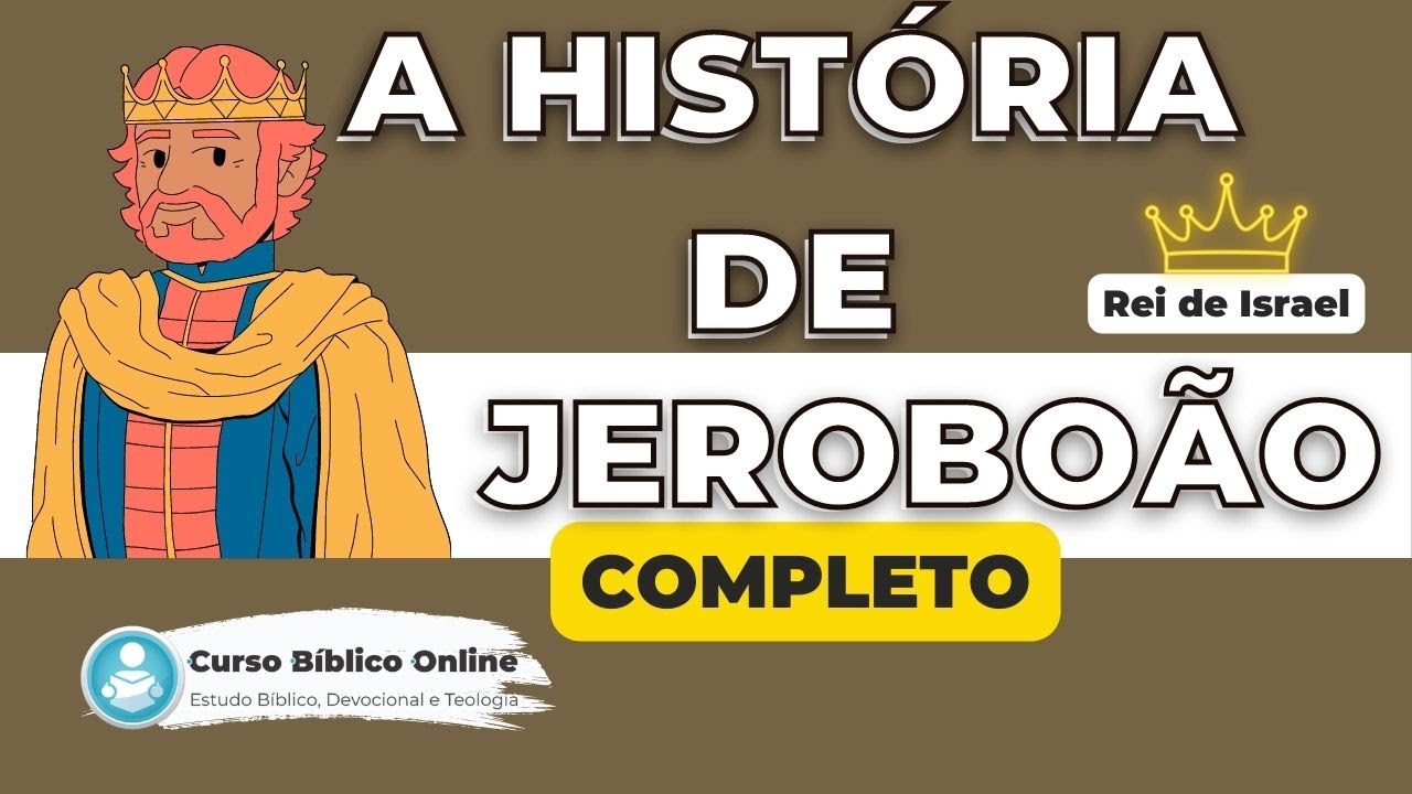 Quem foi Jeroboão? O rei idólatra após divisão das Duas Casas de Israel