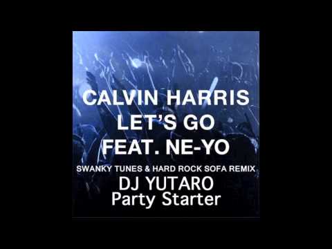 Calvin Harris Feat. Ne-Yo - Let's Go (Swanky Tunes & Hard Rock Sofa Remix) (DJ Yutaro Party Starter)