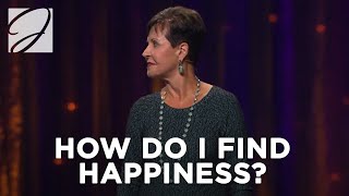 How Do I Find Happiness? | Joyce Meyer