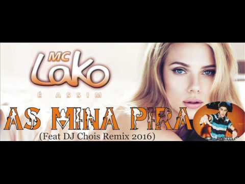 Mc Lako - As Mina Pira 2016 (Feat DJ Chois) O REI DO ELETRONEJO