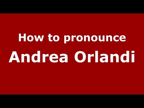 How to pronounce Andrea Orlandi