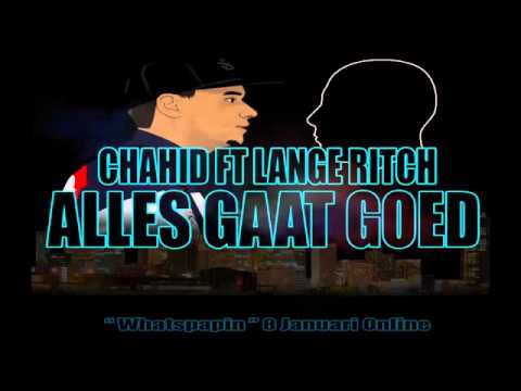 Chahid Ft Lange Ritch - Alles Gaat Goed Prod By Emms