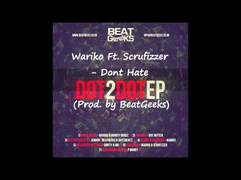 Wariko Ft. Scrufizzer - Dont Hate (Prod. by BeatGeeks)