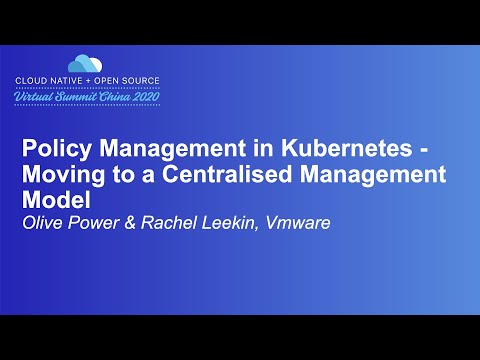 Policy Management in Kubernetes - Moving to a Centralised Management.. - Olive Power & Rachel Leekin