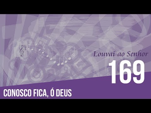 169 - Conosco fica, ó Deus