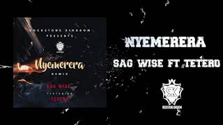NYEMERERA Remix - Sag Wise ft Tetero Laurette NYEMERERA Remix - Sag Wise ft Tetero Laurette