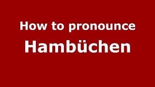 How to pronounce Hambüchen