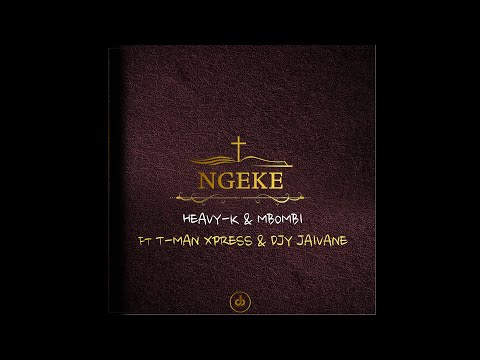 6HEAVY-K x MBOMBI - NGEKE(Stoko) ft T-Man Express, Diy Jaivane