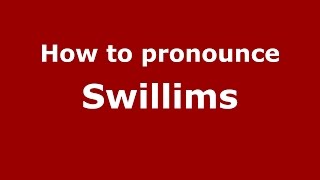 How to pronounce Swillims