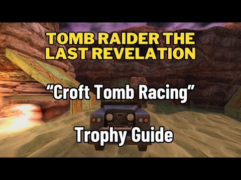 Tomb Raider The Last Revelation Remastered "Croft Tomb Racing" Trophy Guide