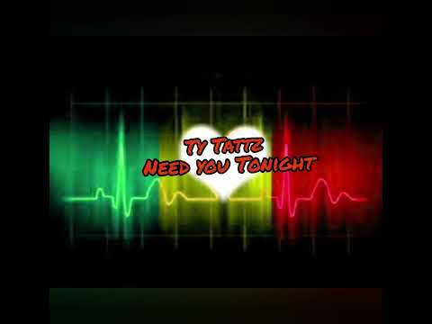 Ty Tattz - Need You Tonight