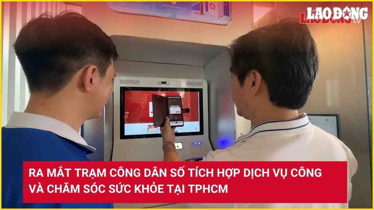 Ra mắt trạm công dân số tích hợp dịch vụ công và chăm sóc sức khỏe tại TPHCM