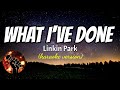 WHAT I'VE DONE - LINKIN PARK (karaoke version)