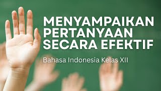 Menyampaikan Pertanyaan Secara Efektif #kelas12 #sma #smkbisa #kurikulummerdeka