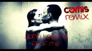 John Legend - All Of Me (Comis Remix)