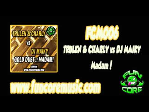 FCM006 TRULEN & CHARLY vs DJ MAIKY - MADAM!
