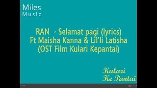 RAN ft Maisha Kanna &amp; Lil&#39;li Latisha - Selamat Pagi (OST Film Kulari Ke Pantai)