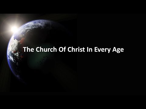 The Church Of Christ In Every Age