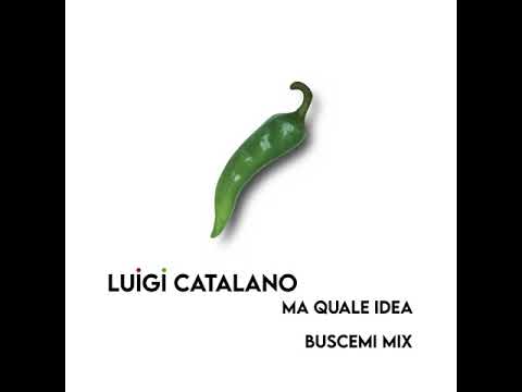 Luigi Catalano - Ma Quale Idea (Buscemi Remix)