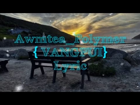 Awmtea_Polymer - VANGPUI {lyrics video}