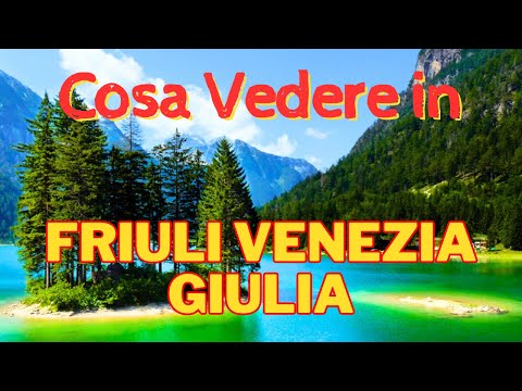 Cosa Vedere in Friuli Venezia Giulia