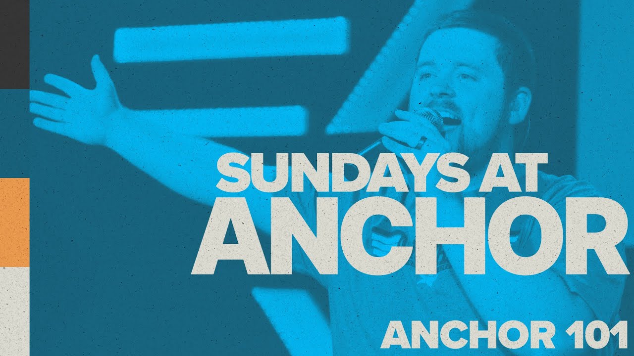 ANCHOR 101 Anchor Church Lawrence, KS Pastors Alex and Brooke Graves