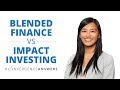 What S The Difference Between Blended Finance And Impact Investing