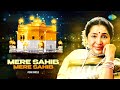 Mere Sahib Mere Sahib Asha Bhosle Shabad Kirtan Evergreen Punjabi Song