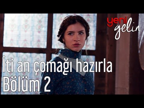 Yeni Gelin 2. Bölüm - İti An Çomağı Hazırla
