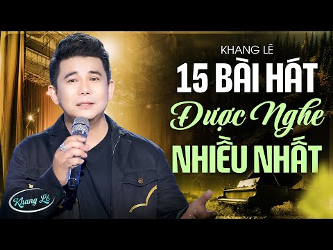 TOP 15 Bài Hát Triệu Views Được Nghe Đi Nghe Lại Nhiều Lần - Album Nhạc Vàng Bolero KHANG LÊ