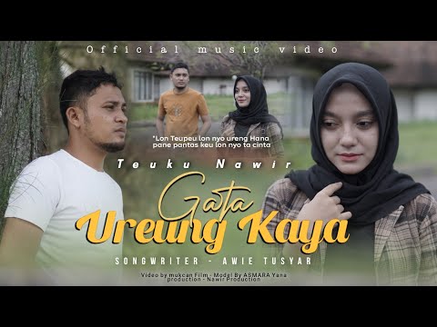 Gata Ureung Kaya-Teuku Nawir||Lagu Aceh Terbaru( Official Music Video)