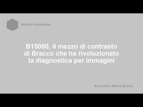B15000, il mezzo di contrasto Bracco che ha rivoluzionato la diagnostica per immagini
