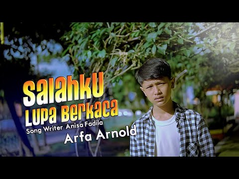 Arfa Arnold - Salahku Lupa Berkaca (Official Music Video)