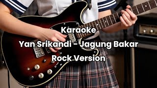 Download lagu Yan Srikandi - Jagung Bakar Karaoke Versi Rock mp3