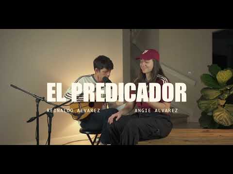 El Predicador | Reinaldo Alvarez & Angie Alvarez