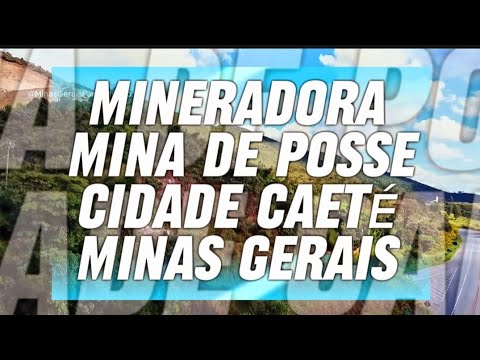 MINAS DE POSSE MINERADORA CIDADE DE CAETÉ MINAS GERAIS BRASIL