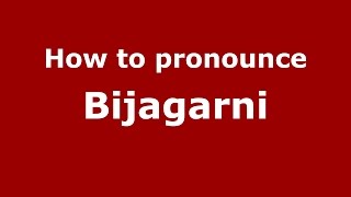 How to pronounce Bijagarni