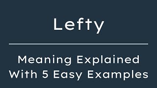 What Does Lefty Mean Lefty Meaning in English With 5 Example Sentences