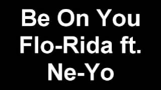 Be On You - Flo-Rida ft. Ne-Yo