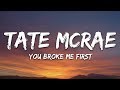 Tate McRae You Broke Me First Lyrics