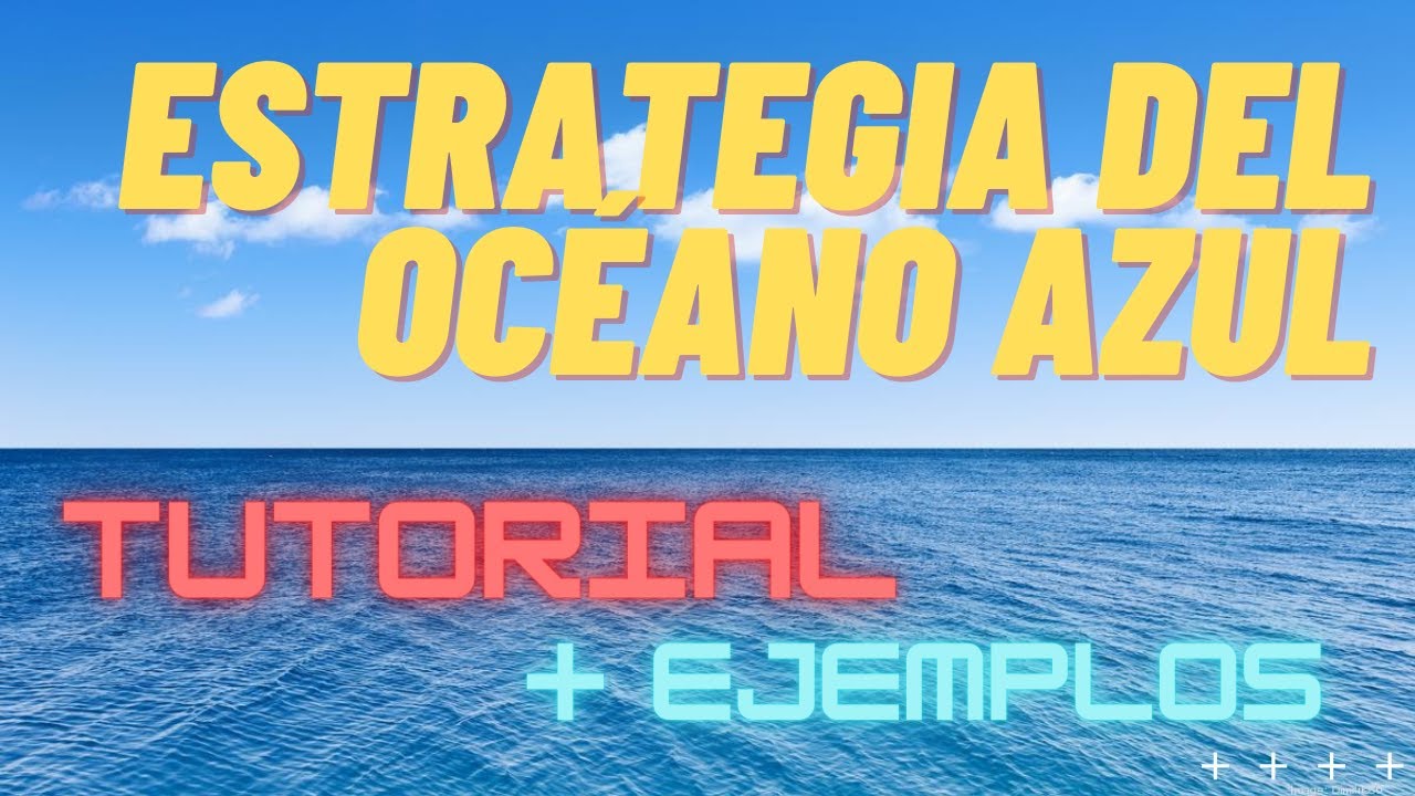 ESTRATEGIA DEL OCÉANO AZUL  🚀 TUTORIAL Y EJEMPLOS ⚡