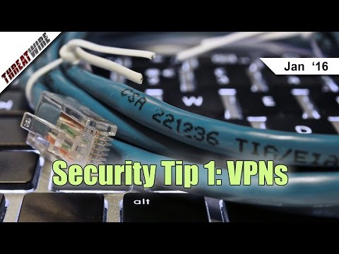 ThreatWire Security Tip 1: VPNs